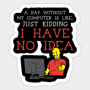 A Day Without My Computer Sticker